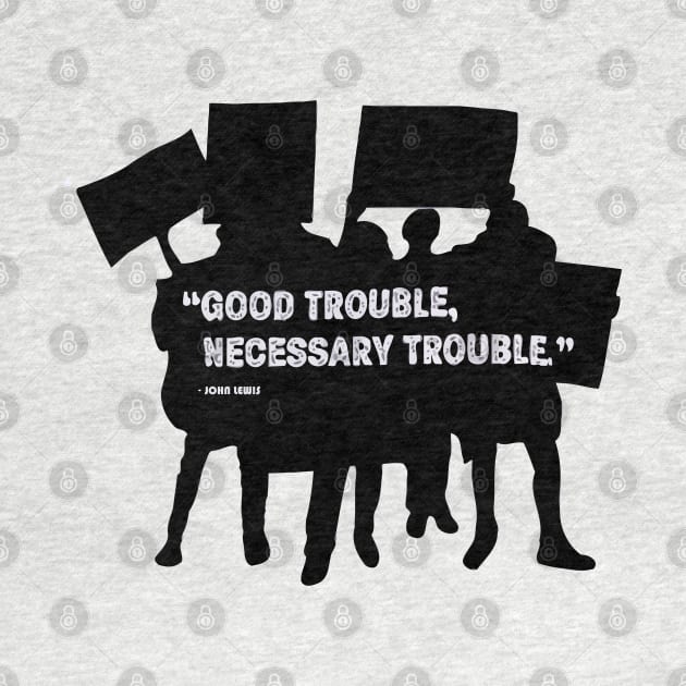 good trouble - john lewis by Nashida Said